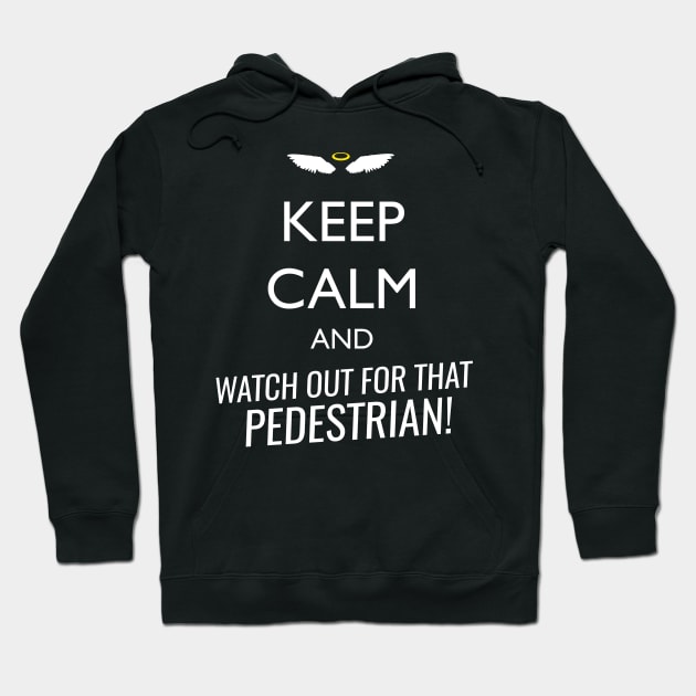 Keep calm and watch out for that pedestrian Hoodie by monoblocpotato